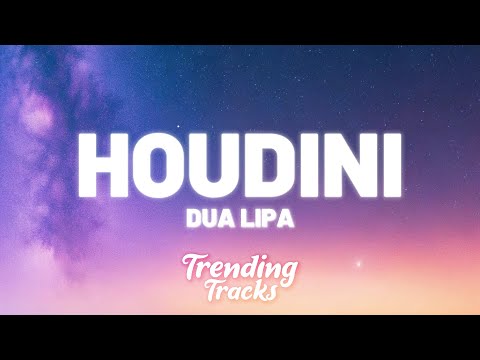 Dua Lipa - Houdini (Lyrics)