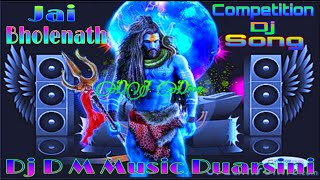 Jai Bholenath || Jai Mahakal || Competition Dj Song || Dj Dipa || Dj D M Music Duarsini