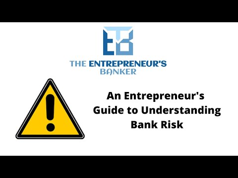 An Entrepreneurs Guide to Understanding Bank Risk