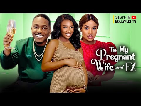 TO MY PREGNANT WIFE AND EX - TIMINI EGBUSON, SONIA UCHE, FRACESS BEN | Nigerian Marriage Movie