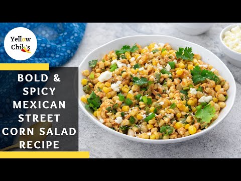 The Ultimate Mexican Corn Salad Recipe: A Bold and Spicy Street-Style Dish!