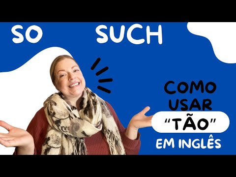 TÃO EM INGLÊS: Como usar a palavra tão em inglês com So e Such