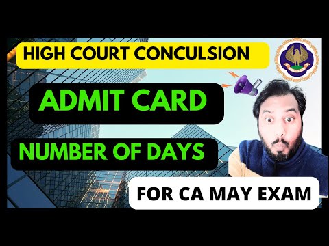 |High Court Conclusion & Admit Cards Number of Days| ICAI May Exam 2024|