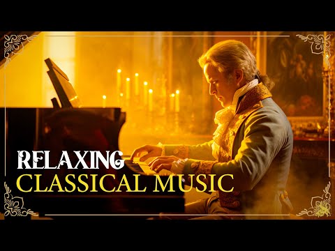 30 Relaxing Classical Music for the Soul: Mozart, Beethoven, Chopin, Bach, Haydn... 🎼