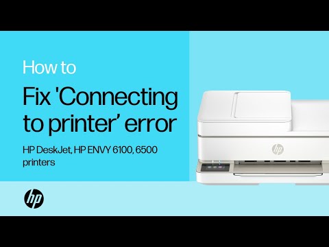 Fix a 'Connecting to printer’ error message | HP DeskJet, HP ENVY 6100, 6500 printers | HP Support