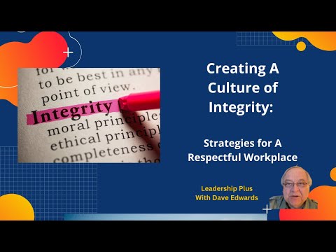 Creating A Culture of Integrity: Strategies for a Respectful Workplace