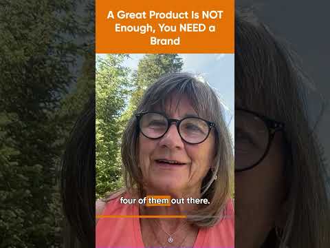 A Great Product Is NOT Enough, You NEED a Brand!