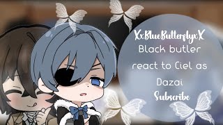 •|Black Butler React To Ciel As Dazai|•|Angst|•|XxBlueButterflyxX|•|💙🦋|•