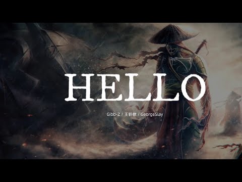 Hello - Gibb-Z / 王鹤棣 / GeorgeSlay【动态歌词/Music Lyrics】