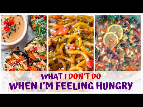 WHAT I DO NOT DO WHEN I AM FEELING HUNGRY