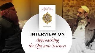 Interview on Approaching Qur'anic Sciences with Shaykh Mufti Muhammad Taqi Usmani