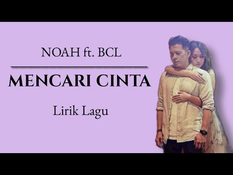 NOAH Feat. BCL - Mencari Cinta (Lirik Lagu)