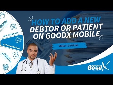 GoodX Web Tutorial - How to add a New Debtor or Patient on GoodX Mobile