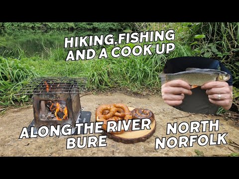 Hiking, Fishing and a cook up along the River Bure | North Norfolk