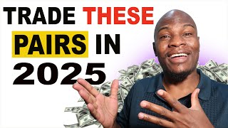 Make EASY MONEY With These SURPRISING Pairs in 2025