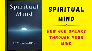 Spiritual Mind: How God Speaks Through Your Mind (Audiobook)