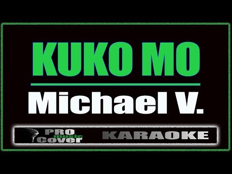 Kuko Mo -  Michael V. (KARAOKE)