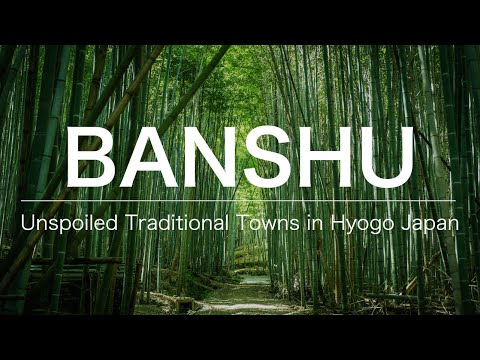 Banshu - Japan's Unspoiled Traditional Towns（Province）in Hyogo (Near Osaka and Kyoto) | 兵庫県播州地域プレゼン