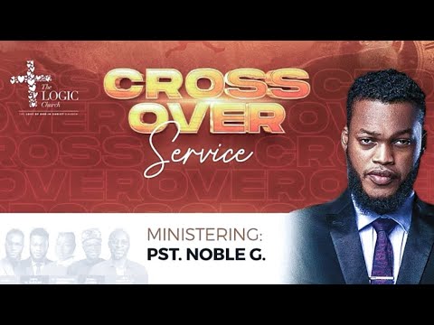 Noble G’s live ministration @TheLOGICChurch   |CROSS OVER SERVICE