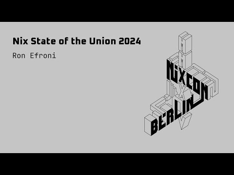 NixCon2024 Nix State of the Union 2024