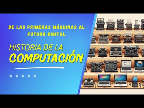 Historia de la Computación De las Primeras Máquinas al Futuro Digital  - History of Computing