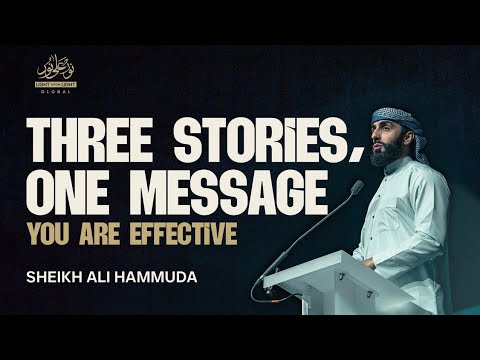 Three Stories, One Powerful Message: You Are Effective | Sheikh Ali Hammuda | Winter Conference