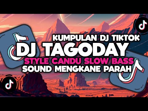 DJ CAMPURAN VIRAL TIKTOK TERBARU 2024 || DJ TAGODAY STYLE CANDU SLOW BASS