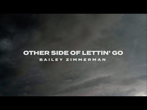 Bailey Zimmerman - Other Side of Lettin' Go (Lyric Video)