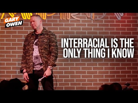 Interracial Is The Only Thing I Know | Gary Owen