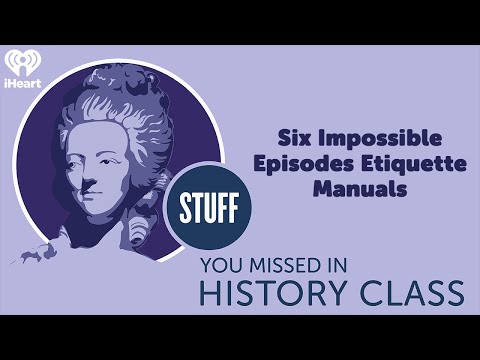 Six Impossible Episodes: Etiquette Manuals | STUFF YOU MISSED IN HISTORY CLASS