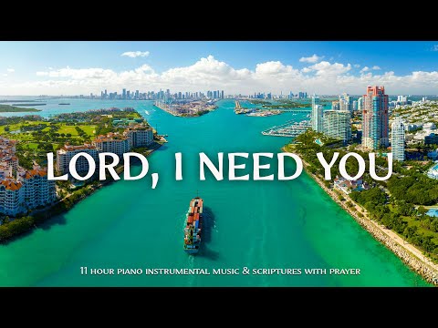 Lord, I Need You : Instrumental Worship & Scriptures with Nature Scene 🌿 Christian Instrumental