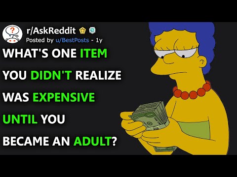 What Item Did You Not Realize Was Expensive Until You Became An Adult? (r/AskReddit)