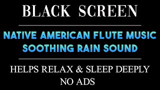 Native American Flute Music With The Sound of Rain At Night Helps Relax & Sleep Deeply - No ADS