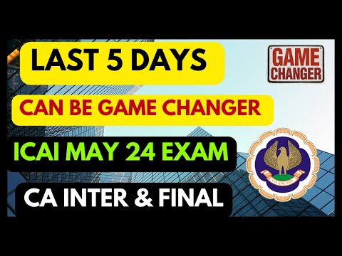 |Last 5 Days Can Be Game Changer For CA Inter & Final ICAI May 24 Examination|