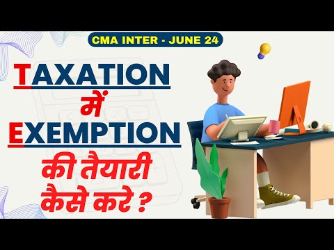 TAXATION में EXEMPTION की तैयारी कैसे करे ? | CMA Inter 2024 Exam | CMA Vipul Shah