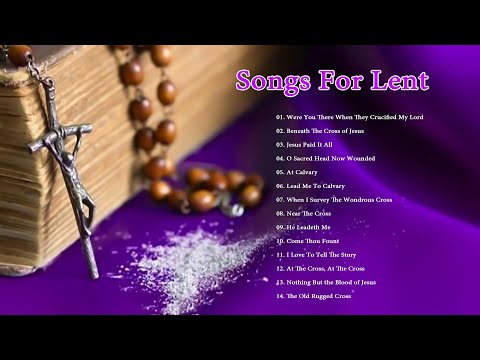 Music for the Lenten Season - Songs of Lent- Beneath The Cross of Jesus