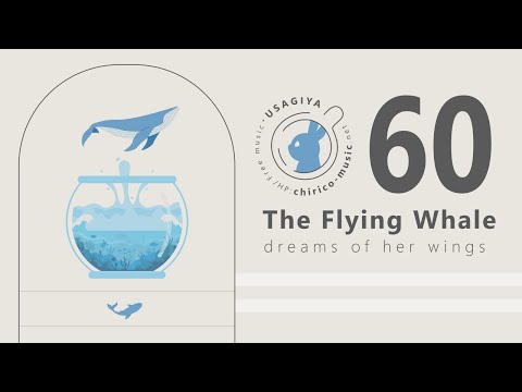 [Japanese Music For Work and Study] The Flying Whale Dreams Of Her Wings