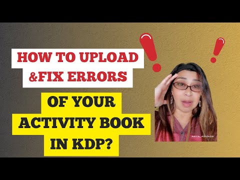 Fear Not: Fixing Errors When Uploading Your Activity Book to KDP