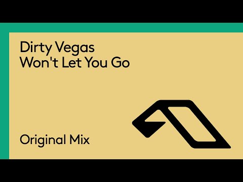 Dirty Vegas - Won't Let You Go