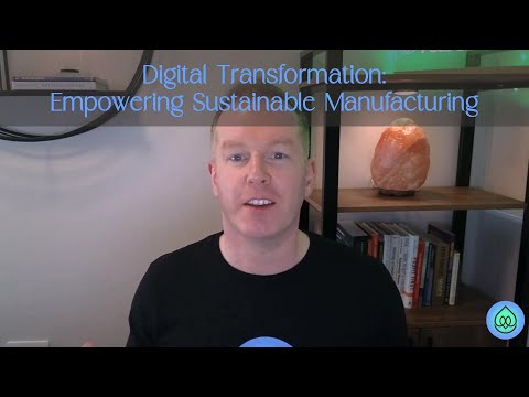 Digital Transformation: Empowering Sustainable Manufacturing