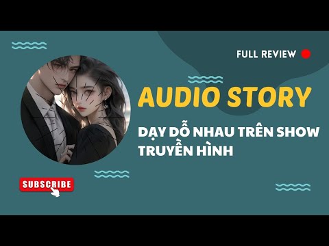 [TRUYỆN AUDIO] || DẠY DỖ NHAU TRÊN SHOW TRUYỀN HÌNH || MANGA REVIEW 2