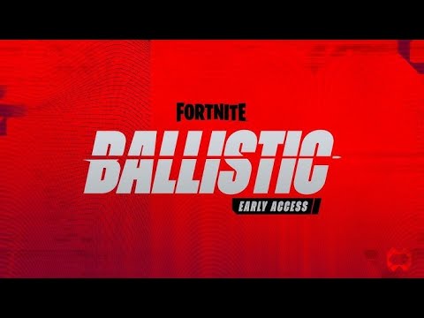 FORTNITE BALLISTIC!