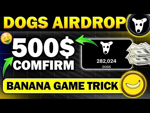 DOGS AIRDROP LISTING 🪂 $500 CONFIRM ✅ | Banana Game Airdrop | Dogs Airdrop