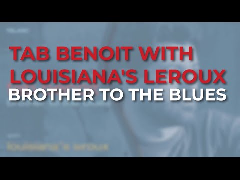 Tab Benoit with Louisiana's LeRoux - Brother To The Blues (Official Audio)