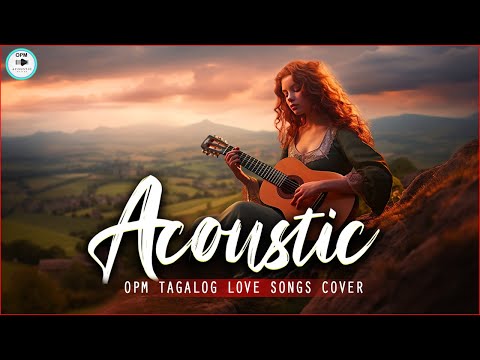 OPM Tagalog Acoustic Songs ❤️ Best Of OPM Tagalog Love Songs 2024 ❤️ Acoustic Love Songs Cover 641