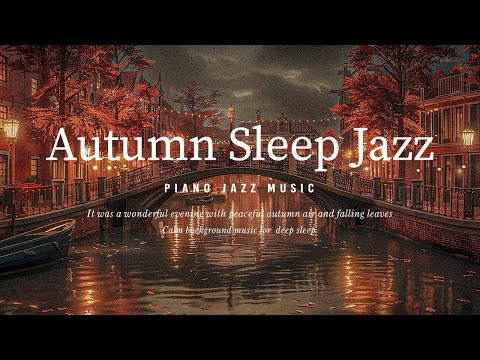 Fall Late Night Jazz Music - Relaxing Tender Jazz Piano Instrumental Music with Amsterdam at Night