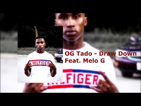 OG Tado - Draw Down Feat. Melo G (Audio)