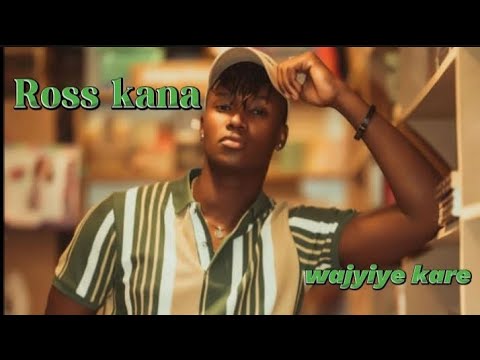 Ross kana _ wajyiye kare (official video)