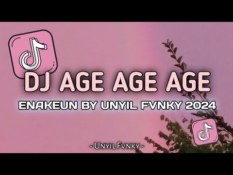 DJ AGE AGE AGE ENAKEUN BY UNYIL FVNKY TERBARU 2024 VIRAL TIKTOK || DJ AGE AGE AGE AGE AGE