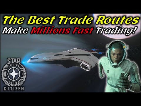 The Best Trade Routes in Star Citizen 3.17.2 - How to Make Money Fast Trading in Star Citizen 2022